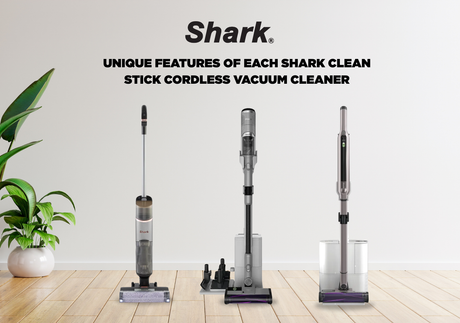 Unique Features of Each Shark Home Stick Cordless Vacuum Cleaner